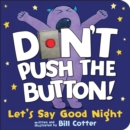 Don't Push the Button! Let's Say Good Night - Book
