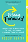 Friday Forward : Inspiration & Motivation to End Your Week Stronger Than It Started - eBook