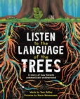 Listen to the Language of the Trees : A story of how forests communicate underground - Book
