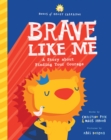 Brave Like Me : A Story about Finding Your Courage - Book