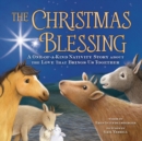 The Christmas Blessing : A One-of-a-Kind Nativity Story about the Love That Brings Us Together - Book