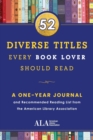 52 Diverse Titles Every Book Lover Should Read : A One Year Journal and Recommended Reading List from the American Library Association - Book