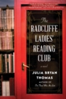 The Radcliffe Ladies' Reading Club : A Novel - Book