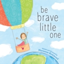 Be Brave Little One - Book