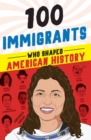 100 Immigrants Who Shaped American History - eBook