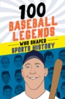 100 Baseball Legends Who Shaped Sports History - eBook