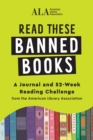 Read These Banned Books : A Journal and 52-Week Reading Challenge from the American Library Association - Book