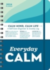 2024 Everyday Calm Planner : A Self-Care Organizer & Anxiety Log to Reset, Refresh, and Live Better - Book