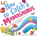 How to Catch a Mamasaurus - Book