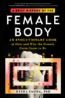 A Brief History of the Female Body : An Evolutionary Look at How and Why the Female Form Came to Be - Book
