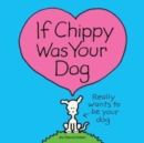 If Chippy Was Your Dog - Book