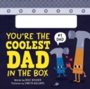 You're the Coolest Dad in the Box - Book