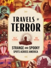 Travels of Terror : Strange and Spooky Spots Across America - Book