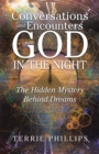 Conversations and Encounters with God in the Night : The Hidden Mystery Behind Dreams - eBook