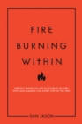 Fire Burning Within : Fiercely Taking on Life to Achieve Victory with God Leading You Every Step of the Way - eBook