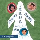 Mommy Daddy Jesus and Me - eBook