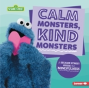 Calm Monsters, Kind Monsters : A Sesame Street (R) Guide to Mindfulness - eBook
