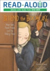 Behind the Bookcase : Miep Gies, Anne Frank, and the Hiding Place - eBook