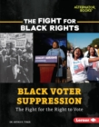 Black Voter Suppression : The Fight for the Right to Vote - eBook