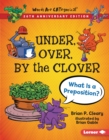 Under, Over, By the Clover, 20th Anniversary Edition : What Is a Preposition? - eBook
