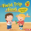 Field Trip Find : Borrowing Money - eBook