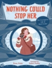 Nothing Could Stop Her : The Courageous Life of Ruth Gruber - Book