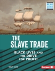 The Slave Trade : Black Lives and the Drive for Profit - eBook
