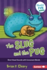 The Slug and the Pug : Short Vowel Sounds with Consonant Blends - eBook