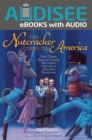 The Nutcracker Comes to America : How Three Ballet-Loving Brothers Created a Holiday Tradition - eBook