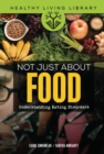 Not Just about Food : Understanding Eating Disorders - eBook