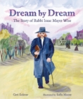 Dream by Dream : The Story of Rabbi Isaac Mayer Wise - eBook