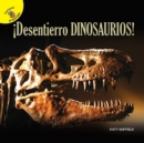 Descubramoslo (Let's Find Out) !Desentierro dinosaurios! : I Dig Dinosaurs! - eBook