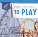 Design and Build It to Play - eBook