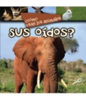 Como usan los animales... sus oidos? : Their Ears? - eBook