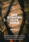 The Hunting Club Bible -- Everything You Need to Know About Starting and  Maintaining a Successful Hunting Club - eBook