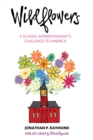 Wildflowers : A School Superintendent's Challenge to America - eBook