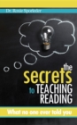 The Secrets to Teaching Reading : What no one ever told you - eBook