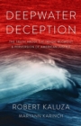 Deepwater Deception : The Truth about the Tragic Blowout & Perversion of American Justice - eBook