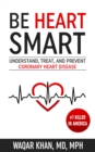 Be Heart Smart : Understand, Treat, and Prevent Coronary Heart Disease - eBook