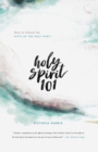 Holy Spirit 101 : Unlock the Gifts of the Holy Spirit - eBook