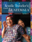 A Textile Traveler's Guide to Guatemala - Book