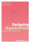 Designing Organizations : A Very Brief Introduction - eBook