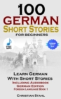 100 German Short Stories for Beginners Learn German with Stories + Audio : (German Edition Foreign Language Book 1) - eBook