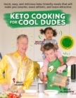 Keto Cooking for Cool Dudes : Quick, Easy, and Delicious Keto-Friendly Meals That Will Make You Smarter, More Athletic, and More Attractive - Book