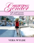 Skirting Gender : Life and Lessons of a Cross Dresser - eBook