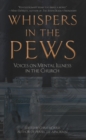 Whispers in the Pews : Voices on Mental Illness in the Church - eBook