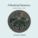 A Fleeting Presence : Fieldnotes From a Crone - eBook