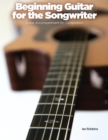 Beginning Guitar for the Songwriter : Guitar Accompaniment for Composition - eBook