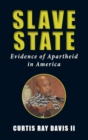 Slave State : Evidence of Apartheid in America - eBook