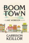 Boom Town : A Lake Wobegon Novel - eBook